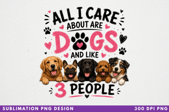 Download All I Care About Are Dogs and Like 3 PNG - Png Collection